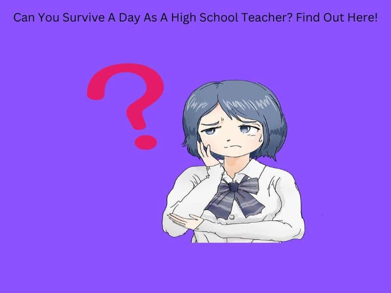 Can You Survive A Day As A High School Teacher