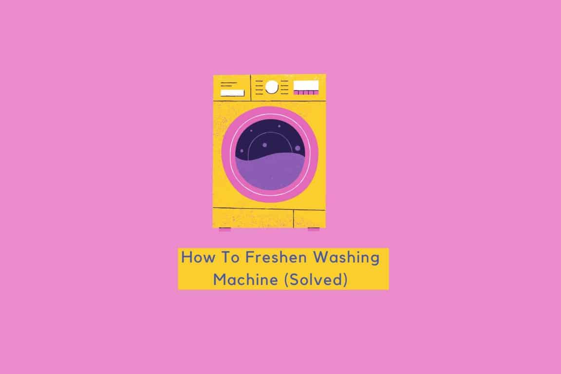 How To Freshen Washing Machine (Solved) Solution Tales
